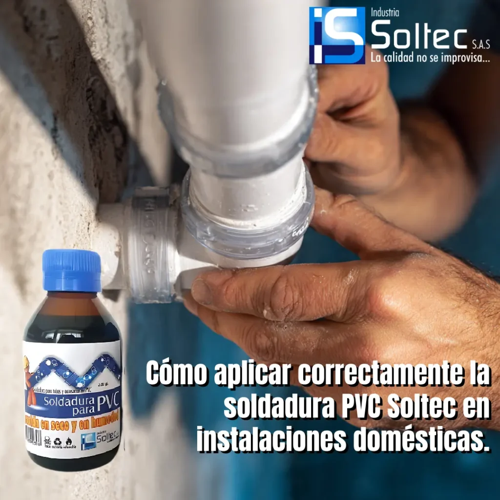 Soldadura PVC Soltec aplicada en tuberías de PVC para uniones seguras y duraderas